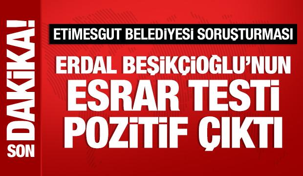 Son Dakika: Erdal Beşikçioğlu'nun esrar testi pozitif çıktı