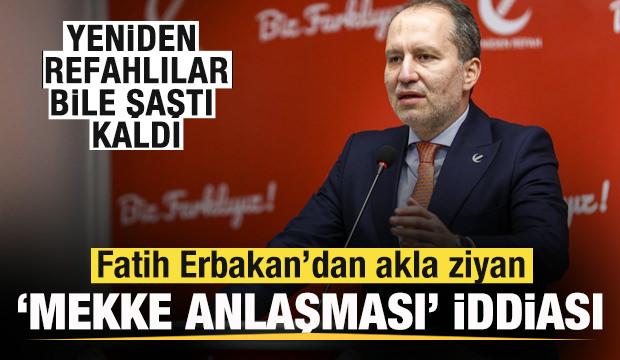 Fatih Erbakan'dan akla ziyan 'Mekke anlaşması' iddiası! YRP'liler bile şaştı kaldı