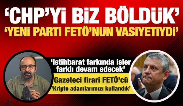 FET&Ouml;&rsquo;c&uuml; itirafı: CHP&rsquo;nin b&ouml;l&uuml;nmesinde aktif rol oynadık! Yeni Parti FET&Ouml;&rsquo;n&uuml;n vasiyetiydi