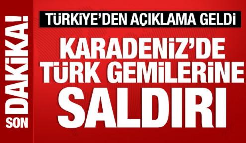 Karadeniz'de Türk gemilerine saldırı: Türkiye'den açıklama