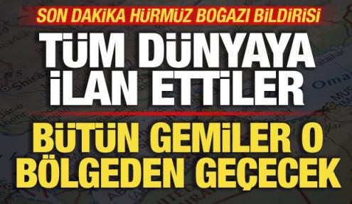 Son dakika Hürmüz Boğazı bildirisi! Dünyaya ilan ettiler! Tüm gemiler o bölgeden geçecek