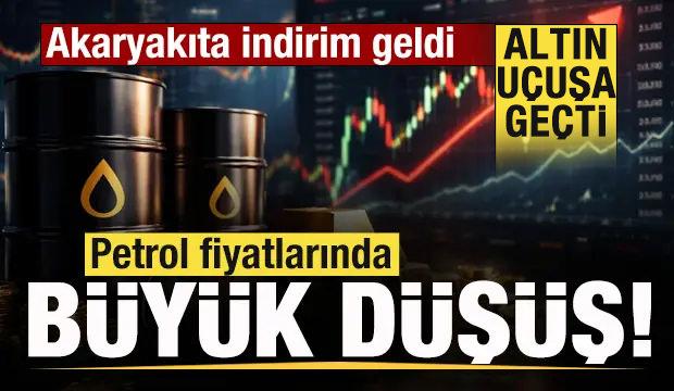 Piyasalarda fırtına! Petrol fiyatlarında büyük düşüş! Akaryakıta indirim! Altın uçuşta!