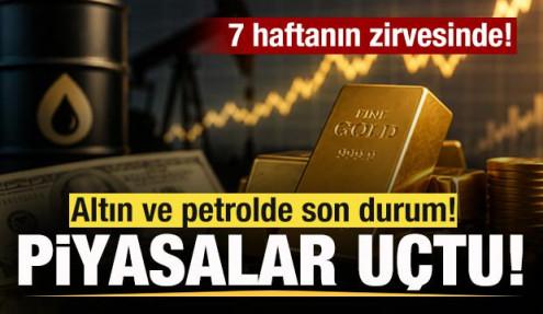 Son dakika: Piyasalar uçtu! Altın ve petrol fiyatlarında son durum! 7 haftanın zirvesinde!