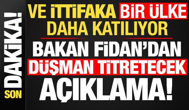 Son dakika: Ve bir ülke daha ittifaka katılıyor! Bakan Fidan duyurdu: Sonraki aşamada...