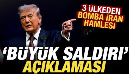 Trump'tan son dakika 'büyük saldırı' açıklaması! 3 ülkeden sürpriz İran hamlesi