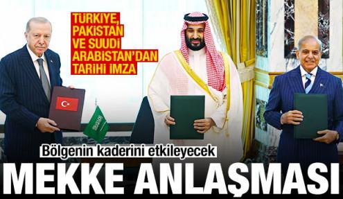 Türkiye, Pakistan ve Suudi Arabistan imzayı attı! Mekke Anlaşması yürürlüğe girdi