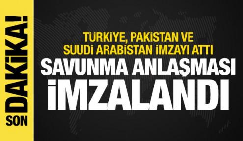 Türkiye, Pakistan ve Suudi Arabistan ortak savunma anlaşması imzaladı