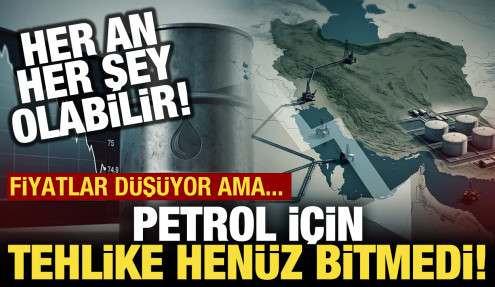 Uzmanlar uyardı: Petrol için tehlike bitmiş değil!