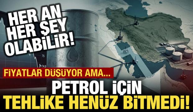Uzmanlar uyardı: Petrol için tehlike bitmiş değil!