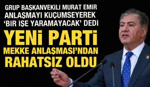YENİ Partili Emir, Mekke Anlaşması'ndan rahatsız oldu