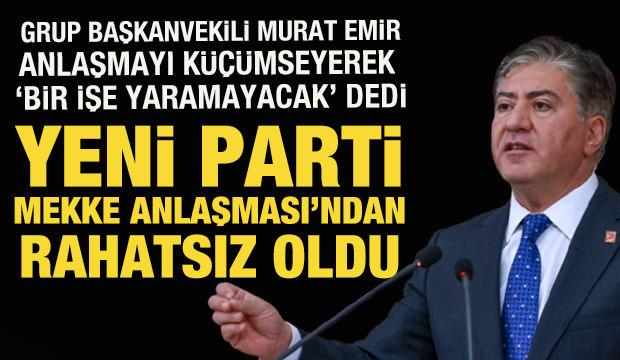 YENİ Partili Emir, Mekke Anlaşması'ndan rahatsız oldu