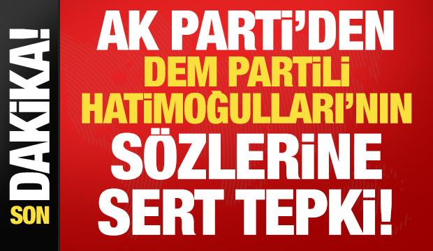 AK Parti'den DEM Partili Hatimoğulları'nın sözlerine tepki!