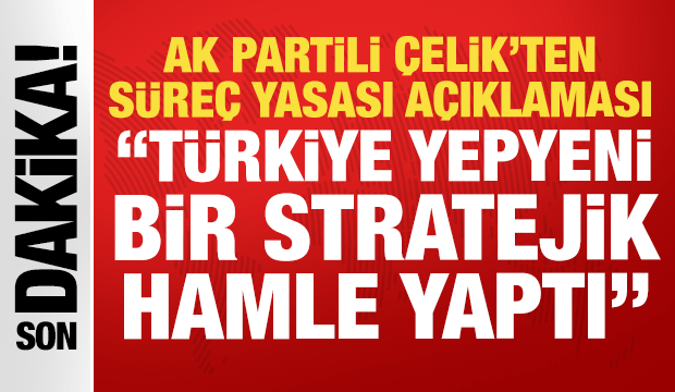 AK Partili Çelik: Terörsüz Türkiye için tarihi bir yasal zemin oluşturuldu