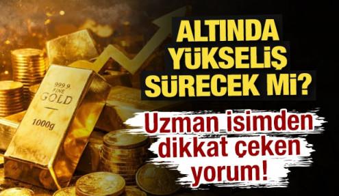 Altında yükseliş sürecek mi? Uzman isimden dikkat çeken yorum!