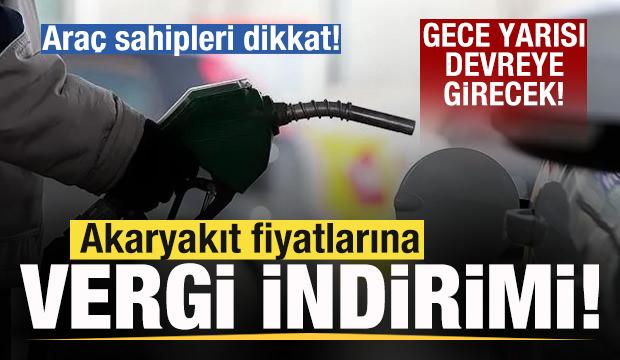 Araç sahipleri dikkat! Akaryakıt fiyatlarına vergi indirimi! Gece yarısı devreye girecek