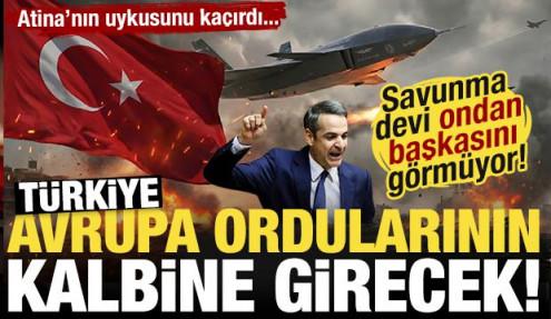 Atina diken üstünde! Türkiye, Avrupa ordularının kalbine giriyor!
