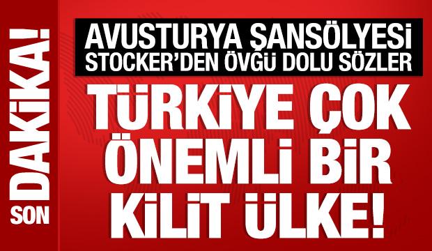 Avusturya Şansölyesi Stocker: Türkiye çok önemli bir kilit ülke!