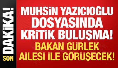 Bakan Gürlek, Muhsin Yazıcıoğlu'nun ailesiyle görüşecek!