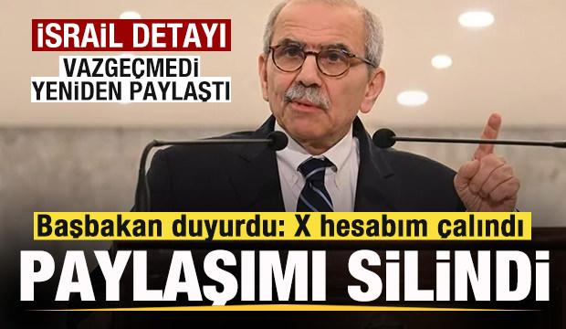 Başbakan duyurdu: X hesabım çalındı, İsrail paylaşımı silindi