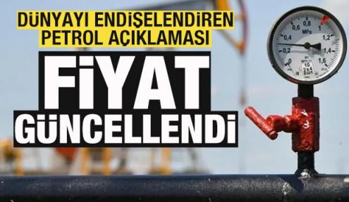 Dünyayı endişelendiren petrol açıklaması! Fiyat güncellendi! 