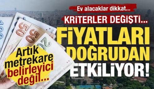 Ev alacaklar dikkat! Kriterler değişti: Fiyatları artık metrekare belirlemiyor!