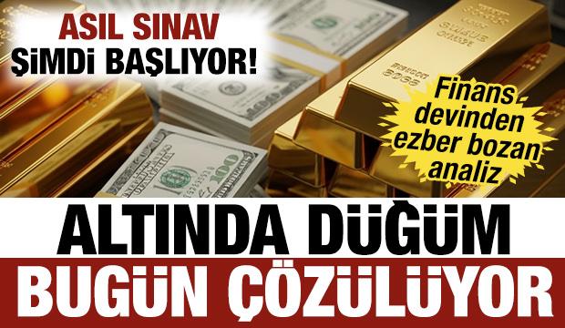 Finans devinden ezber bozan analiz: Altında düğüm bugün çözülüyor