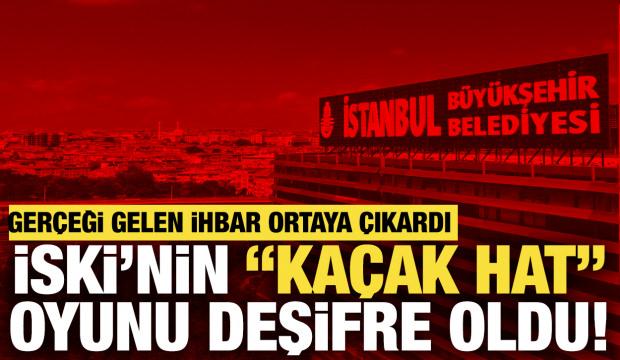 Gerçeği ihbar ortaya çıkardı: İSKİ'nin 