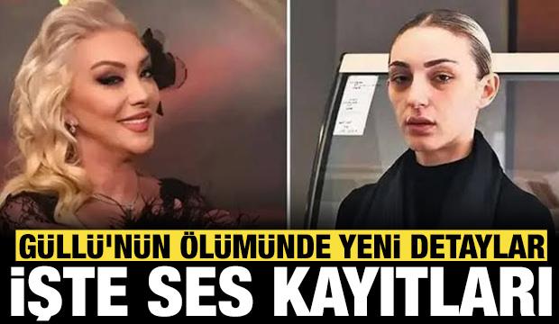 Güllü'nün ölümünde yeni detaylar ortaya çıktı: İşte ses kayıtları!