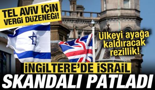 İngiltere'de İsrail skandalı! Ülkeyi ayağa kaldıracak olay! Yüzde 25 vergi düzeneği