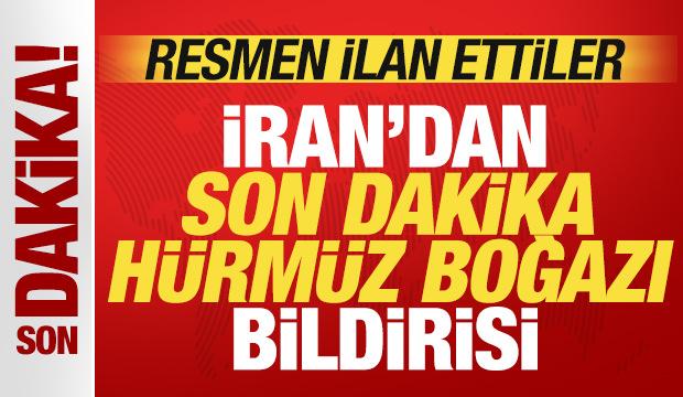 İran'dan son dakika Hürmüz Boğazı bildirisi! Resmen ilan ettiler