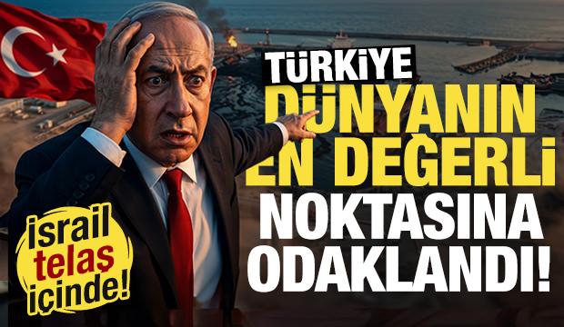 İsrail panikte! Türkiye dünyanın en değerli noktasına göz dikti...