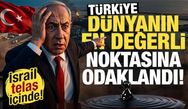 İsrail panikte! Türkiye dünyanın en değerli noktasına göz dikti...
