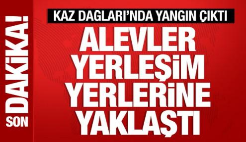 Kaz Dağları'nda yangın çıktı: Alevler yerleşim yerlerine yaklaştı