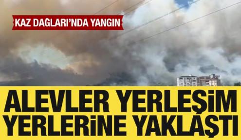Kaz Dağları'nda yangın çıktı: Alevler yerleşim yerlerine yaklaştı