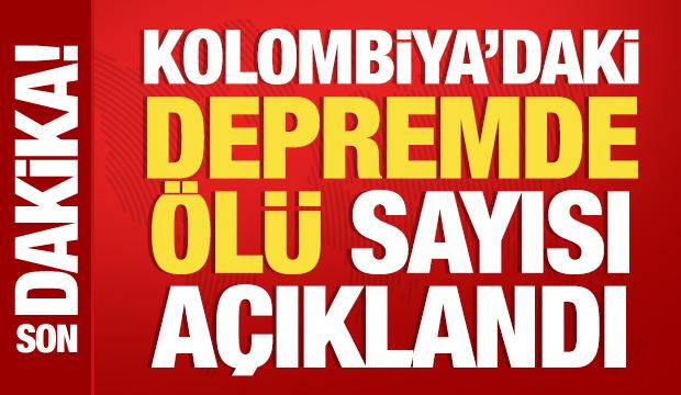 Kolombiya'daki depremde ölü sayısı açıklandı