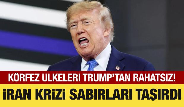 Körfez ülkeleri Trump'tan rahatsız: İran krizi sabırları taşırdı