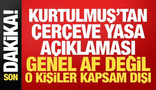 Meclis Başkanı Kurtulmuş'tan çerçeve yasa açıklaması: Genel af değildir!
