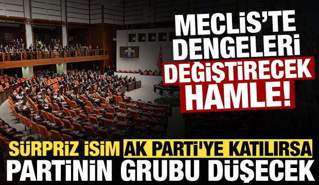 Meclis’te dengeleri sarsacak iddia! AK Parti'ye katılırsa partinin grubu düşecek