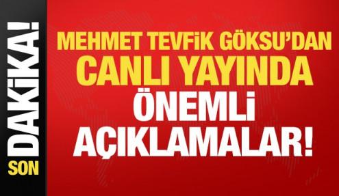 Mehmet Tevfik Göksu'dan son dakika açıklamalar!
