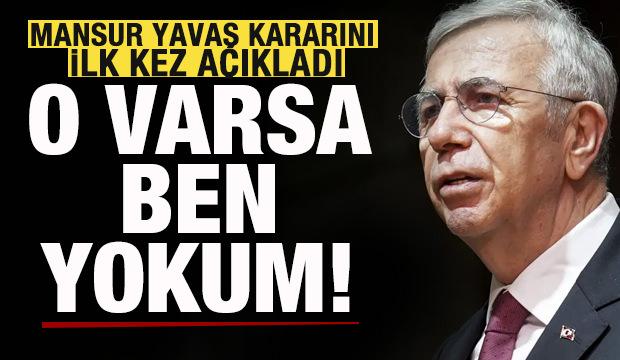 Merakla bekleniyordu! Mansur Yavaş kararını ilk kez açıkladı: O varsa ben yokum