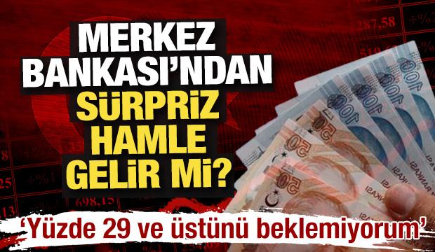 Merkez Bankası'ndan sürpriz hamle gelir mi? 