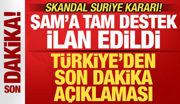 Skandal Suriye kararı! Türkiye'den son dakika açıklama geldi! Şam'a desteğini ilan etti