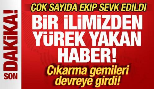 Son dakika: Bir ilimizden yürek yakan haber! Çok sayıda ekip sevk edildi