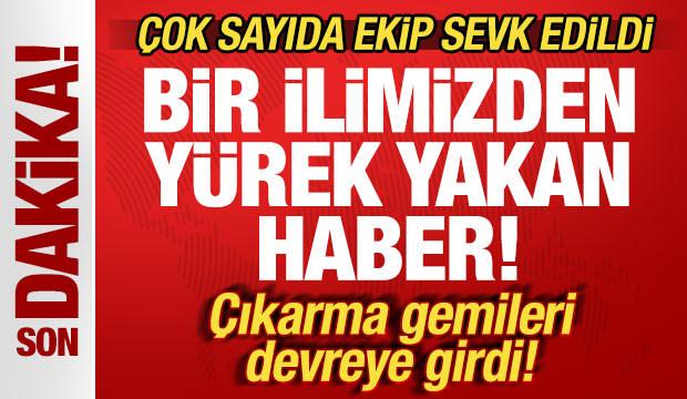 Son dakika: Bir ilimizden yürek yakan haber! Çok sayıda ekip sevk edildi
