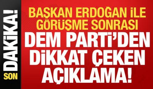 Son dakika: Erdoğan ile görüşme sonrası DEM Parti'den dikkat çeken açıklama!