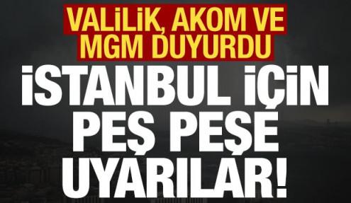 Son dakika: İstanbul Valiliği, AKOM ve MGM'den peş peşe uyarılar geldi!