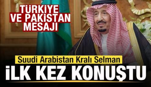Suudi Arabistan Kralı Selman ilk kez konuştu! Türkiye ve Pakistan mesajı! 
