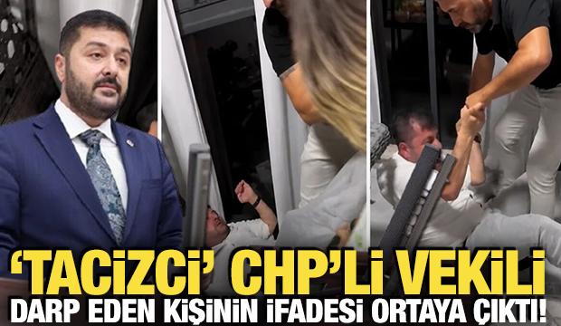 'Tacizci' CHP'li vekili darp eden kişinin ifadesi ortaya çıktı