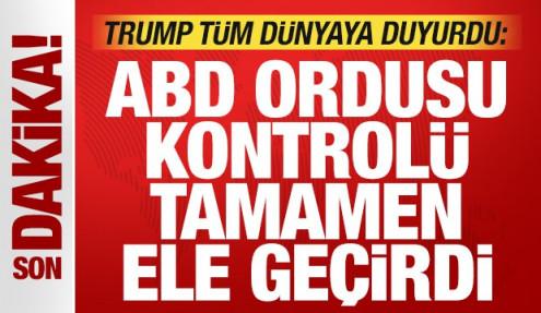 Trump tüm dünyaya duyurdu: ABD ordusu tamamen ele geçirdi!