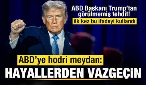 Trump'tan görülmemiş tehdit! İlk kez bu ifadeyi kullandı! Jet cevap, ABD'ye hodri meydan